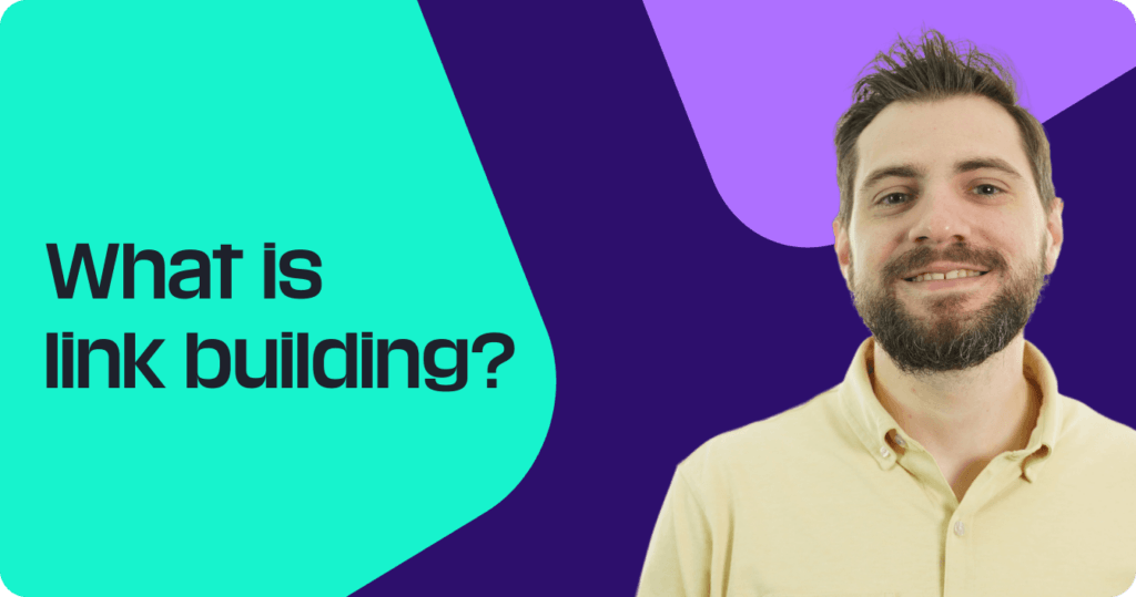 Smiling bearded man in a yellow shirt with 'What is link building?' text on a teal and purple background